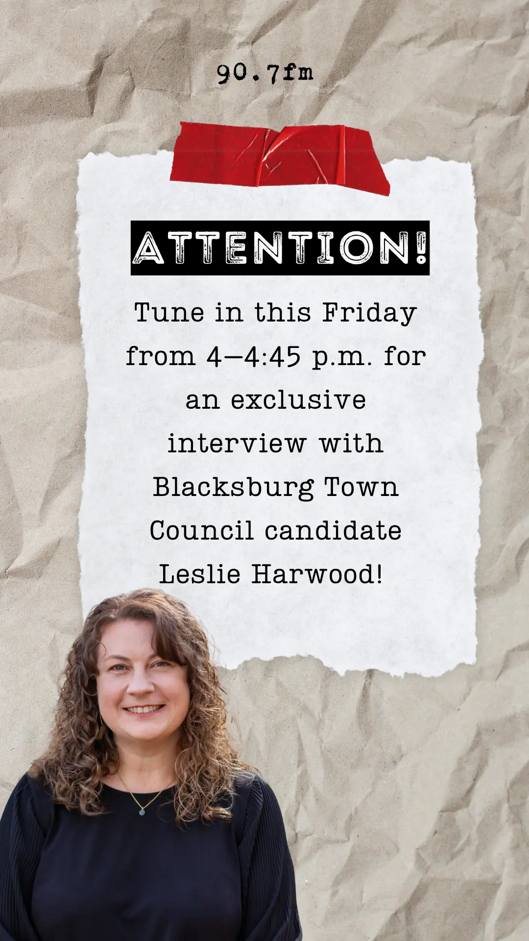 interview with a candidate for the Blacksburg town Council, Leslie Harwood, from 4 to 4:45 PM today at 90.7 FM or online