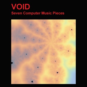 Void - Seven Computer Music Pieces album cover. a faded red and orange tye-die-like spiral, with the words Void - Seven Computer Music Pieces displayed above it with red text on a black background.